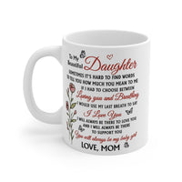 To My Daughter Coffee Mug 11oz – Gift from Mom | Birthday, Mother’s Day, or Christmas